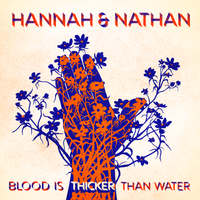 Blood Is Thicker Than Water by Hannah & Nathan