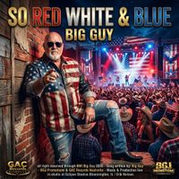 SO RED WHITE AND BLUE by BIG GUY