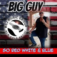 SO RED WHITE AND BLUE by BIG GUY
