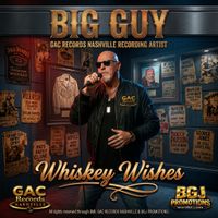 WHISKEY WISHES (DEMO) by BIG GUY