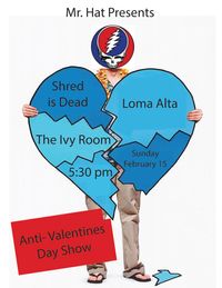Loma Alta & Shred is Dead