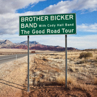 Brother Bicker Band - The Good Road Tour Featuring Cody Hall