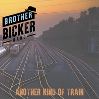 Another Kind of Train by Brother Bicker Band