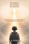 The Magnet, The Message, The Mission (EBook)