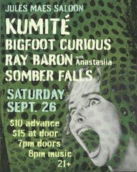 Ray Baron, Kumité, Bigfoot Curious and Somber Falls at Jules Maes Seattle