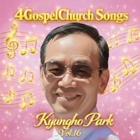 4GospelChurch Songs Vol.16 by Kyungho Park