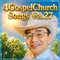4GospelChurch Songs Vol. 27 by Kyungho Park