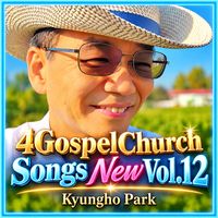4GospelChurch Songs New Vol.12 by Kyungho Park