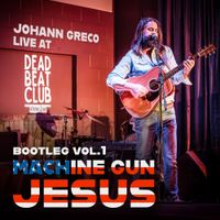 Bootleg Vol. 1 - Machine Gun Jesus by Johann Greco