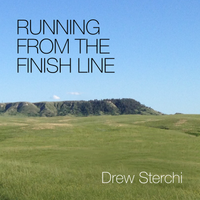 RUNNING FROM THE FINISH LINE by Drew Sterchi