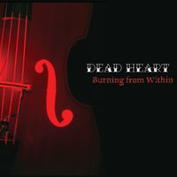 Burning From Within by Dead Heart