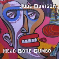 Head Bone Gumbo by Jude Davison