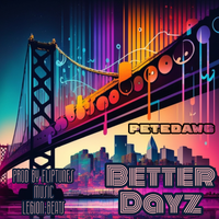Better Dayz by PeteDawg