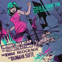 Johhny Madcap And The Distractions, The Vigils, Blockage, The Rainmain Suite