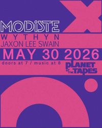 MODISTE + WYTHYN + JAXON LEE SWAIN
