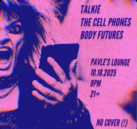 The Talkie, The Cell Phones, and Body Futures at Pavle’s Lounge