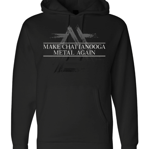 Make Chattanooga Metal Again Hoodie