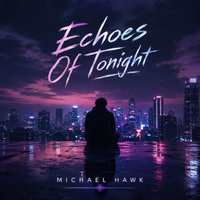 Echoes Of Tonight by Michael Hawk