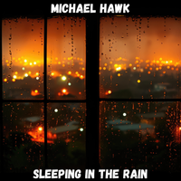 Sleeping In The Rain by Michael Hawk