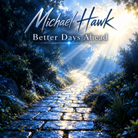 Better Days Ahead by Michael Hawk
