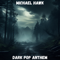 Dark Pop Anthem (Dance Pop) by Michael Hawk