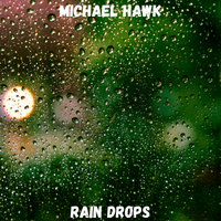 Rain Drops (Instrumental Easy Listening) by Michael Hawk