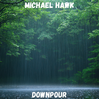 Downpour by Michael Hawk
