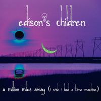 A Million Miles Away (I Wish I Had A Time Machine) - EP Single by Edison's Children