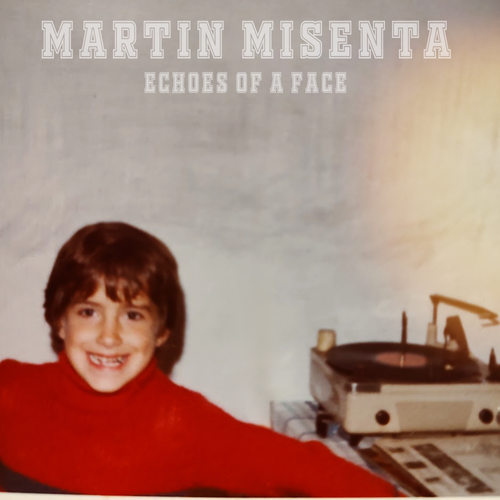 Echoes of a Face, fully produced by Martin Misenta