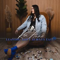 Leaving Ain't Always Easy - Single by Rox Anne