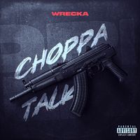 Choppa Talk by Wrecka