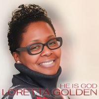He Is God by Loretta Golden