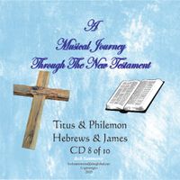 Album 8 - Titus, Philemon, Hebrews and James by He's Coming Back Again
