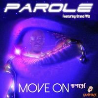 Move On (B*TCH) by PAROLE FT. GRAND WIZ