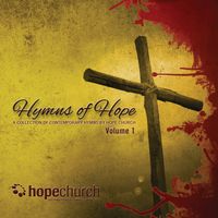 Hymns of Hope - Volume 1 by Various Artists - Produced by Keith Garrett (R.K.A - Keith Lessert)