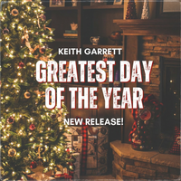 Greatest Day of the Year - Single by Keith Garrett (R.K.A. - Keith Lessert)