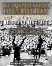 Full Throttle Ranch's FIRST Birthday 🎉FEATURING The Screaming Jets and support TEMPERATE 