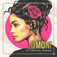 My Love Will Remain by Omoni