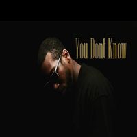 You Dont Know by Cuban Dvenci