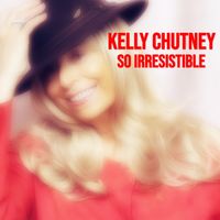 SO IRRESISTIBLE by Kelly Chutney