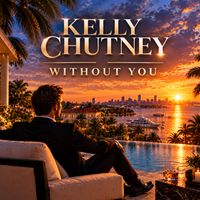 Without you by Kelly Chutney
