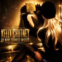 SO MANY CHANCES MISSED by Kelly Chutney