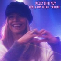 LOVE, A WAY TO EASE YOUR LIFE by Kelly Chutney