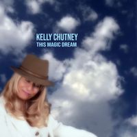 THIS MAGIC DREAM by Kelly Chutney