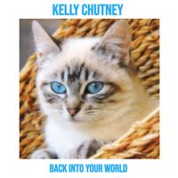 BACK INTO YOUR WORLD by Kelly Chutney