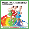 KIM9215 Ballet Music for Children: Recital Themes (Beginner, Intermediate, Advanced)