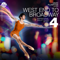 BWB15CD West End to Broadway, Vol. 4: Inspirational Ballet Class Music by David Plumpton