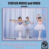 Pre-school Ballet Barre & Center, Volume 3 (STA4026) by Statler Music
