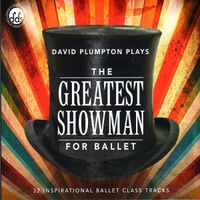 BGS26CD The Greatest Showman for Ballet by David Plumpton