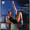BTV17CD TV Themes for Ballet: Inspirational Ballet Class Music